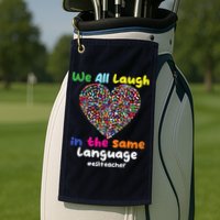 ESL Teacher We All Laugh In The Same Language Eslteacher Golf Towel