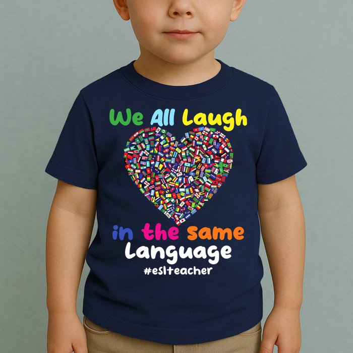 ESL Teacher We All Laugh In The Same Language Eslteacher Toddler T-Shirt