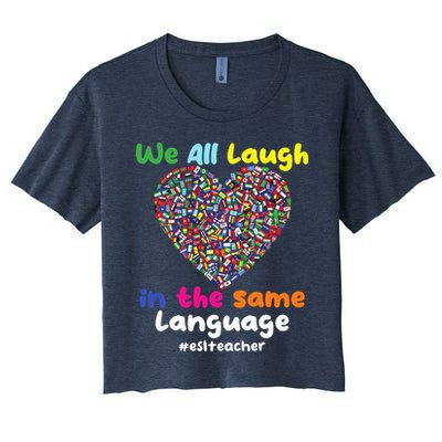 ESL Teacher We All Laugh In The Same Language Eslteacher Crop Top