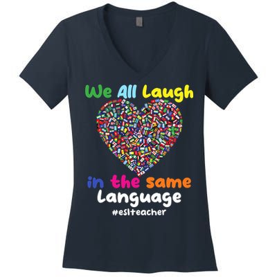 ESL Teacher We All Laugh In The Same Language Eslteacher Women's V-Neck T-Shirt
