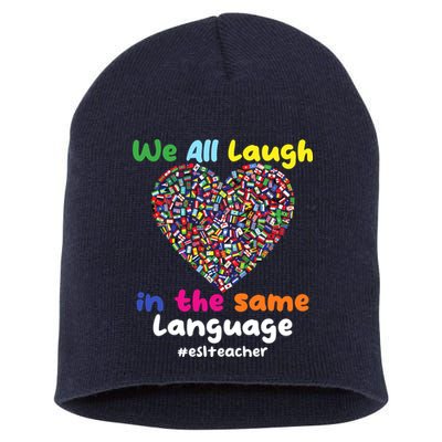 ESL Teacher We All Laugh In The Same Language Eslteacher Short Acrylic Beanie