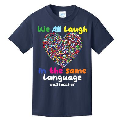 ESL Teacher We All Laugh In The Same Language Eslteacher Kids T-Shirt