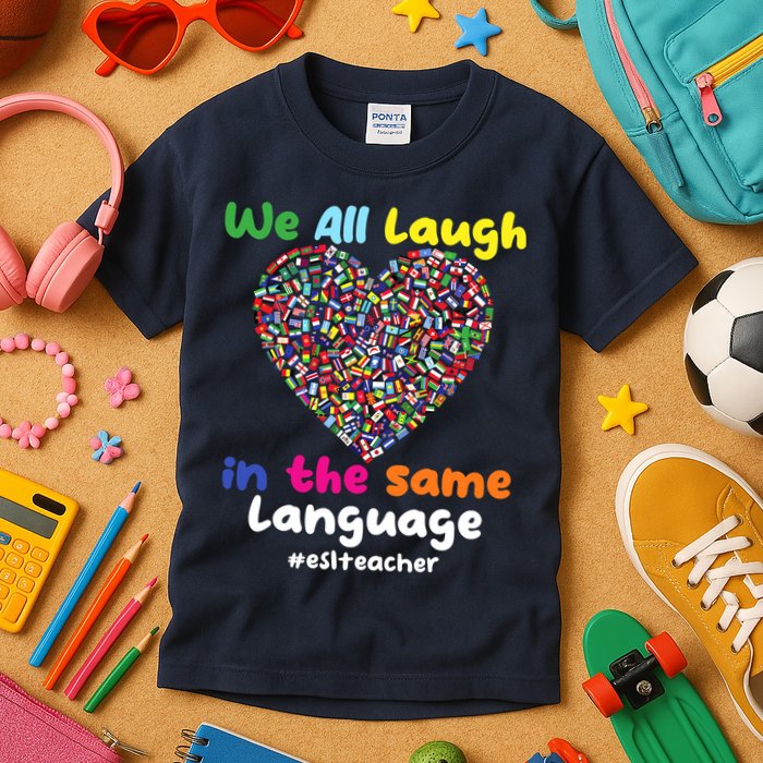 ESL Teacher We All Laugh In The Same Language Eslteacher Kids T-Shirt