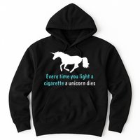 Every Time You Light A Cigarette A Unicorn Dies Hoodie