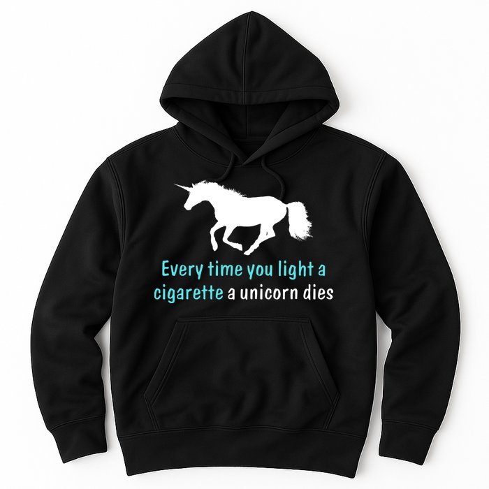 Every Time You Light A Cigarette A Unicorn Dies Hoodie