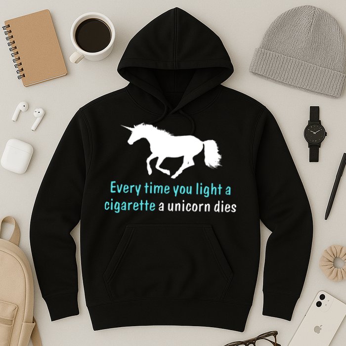Every Time You Light A Cigarette A Unicorn Dies Hoodie