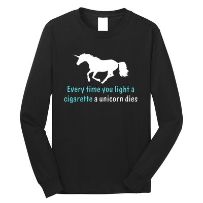 Every Time You Light A Cigarette A Unicorn Dies Long Sleeve Shirt