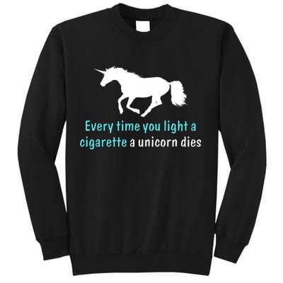 Every Time You Light A Cigarette A Unicorn Dies Sweatshirt