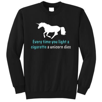 Every Time You Light A Cigarette A Unicorn Dies Sweatshirt