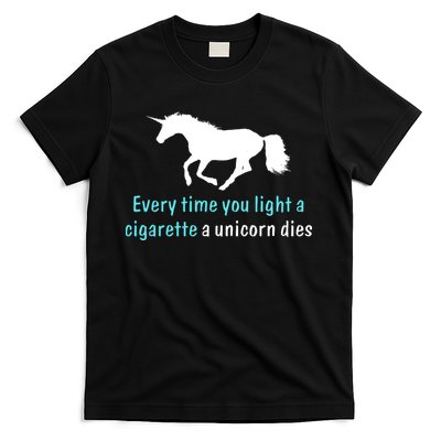 Every Time You Light A Cigarette A Unicorn Dies T-Shirt