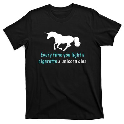 Every Time You Light A Cigarette A Unicorn Dies T-Shirt