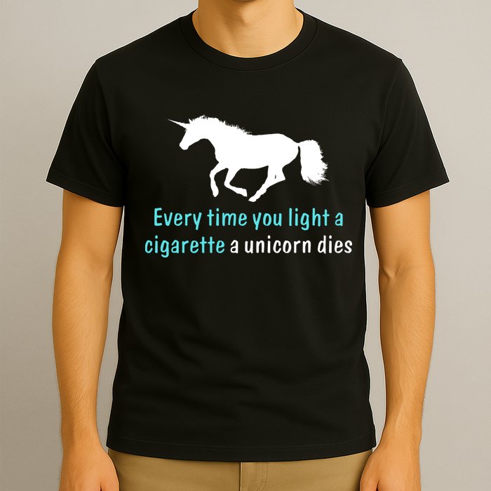 Every Time You Light A Cigarette A Unicorn Dies T-Shirt