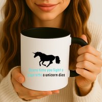 Every Time You Light A Cigarette A Unicorn Dies Mug