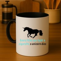 Every Time You Light A Cigarette A Unicorn Dies Mug