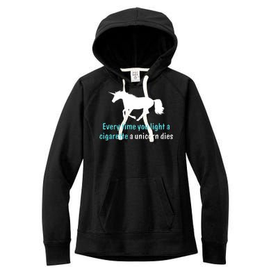 Every Time You Light A Cigarette A Unicorn Dies Women's Fleece Hoodie