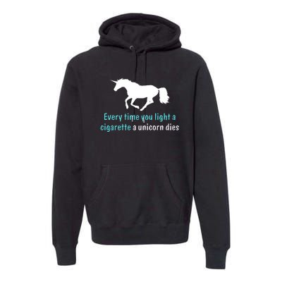 Every Time You Light A Cigarette A Unicorn Dies Premium Hoodie