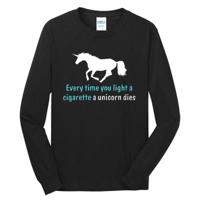 Every Time You Light A Cigarette A Unicorn Dies Tall Long Sleeve T-Shirt