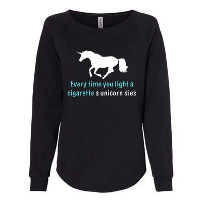 Every Time You Light A Cigarette A Unicorn Dies Womens California Wash Sweatshirt