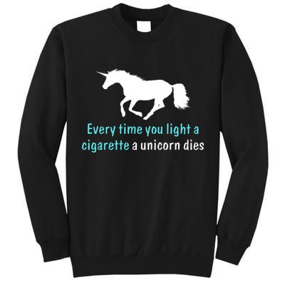 Every Time You Light A Cigarette A Unicorn Dies Tall Sweatshirt