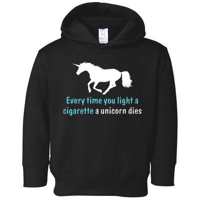 Every Time You Light A Cigarette A Unicorn Dies Toddler Hoodie