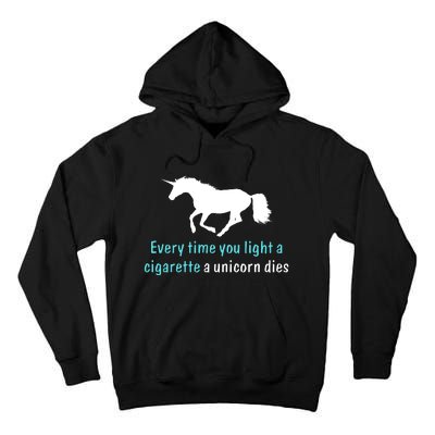 Every Time You Light A Cigarette A Unicorn Dies Tall Hoodie