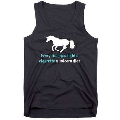 Every Time You Light A Cigarette A Unicorn Dies Tank Top