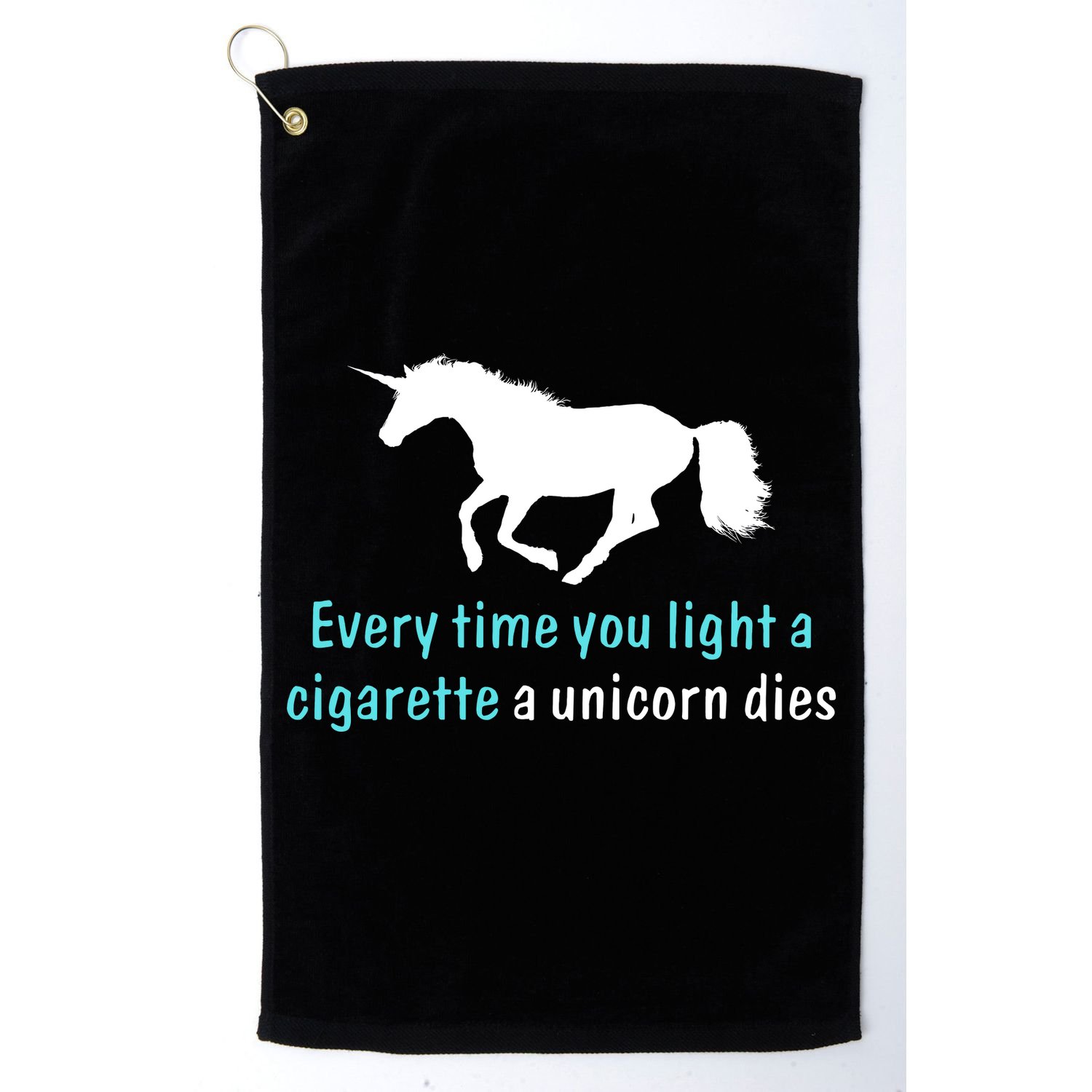 Every Time You Light A Cigarette A Unicorn Dies Golf Towel