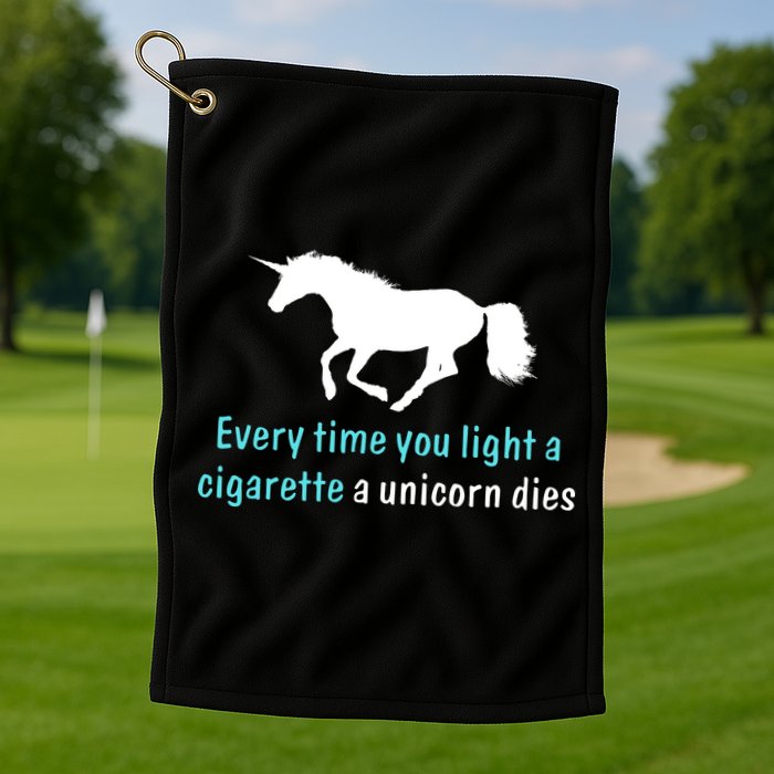 Every Time You Light A Cigarette A Unicorn Dies Golf Towel