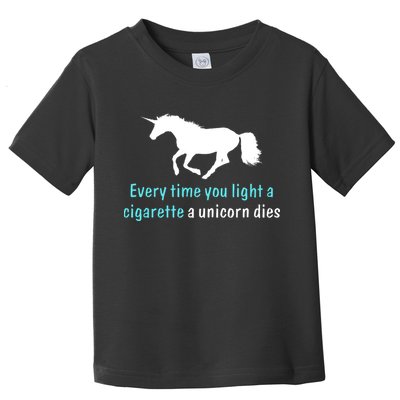 Every Time You Light A Cigarette A Unicorn Dies Toddler T-Shirt
