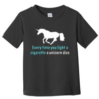 Every Time You Light A Cigarette A Unicorn Dies Toddler T-Shirt