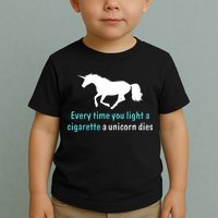 Every Time You Light A Cigarette A Unicorn Dies Toddler T-Shirt