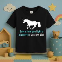 Every Time You Light A Cigarette A Unicorn Dies Toddler T-Shirt