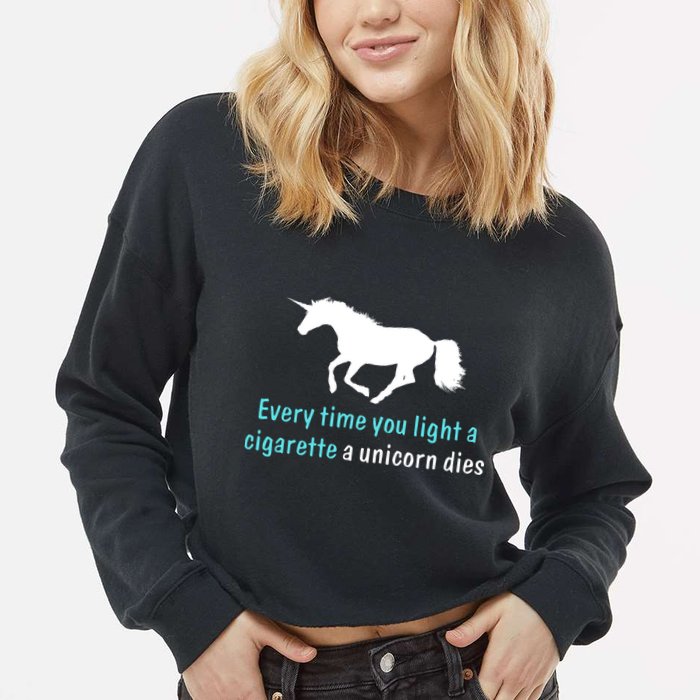 Every Time You Light A Cigarette A Unicorn Dies Cropped Pullover Crew