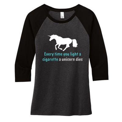 Every Time You Light A Cigarette A Unicorn Dies Women's Tri-Blend 3/4-Sleeve Raglan Shirt