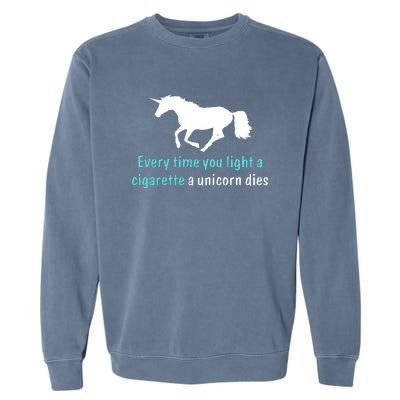 Every Time You Light A Cigarette A Unicorn Dies Garment-Dyed Sweatshirt