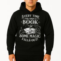 Every Time You Open A Book Some Magic Falls Out - Bookworm Hoodie