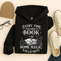 Every Time You Open A Book Some Magic Falls Out - Bookworm Hoodie