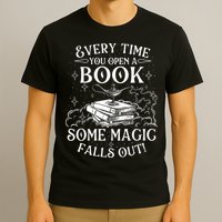 Every Time You Open A Book Some Magic Falls Out - Bookworm T-Shirt