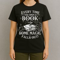 Every Time You Open A Book Some Magic Falls Out - Bookworm T-Shirt