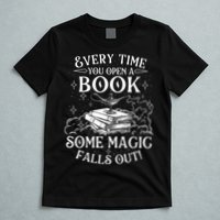 Every Time You Open A Book Some Magic Falls Out - Bookworm T-Shirt
