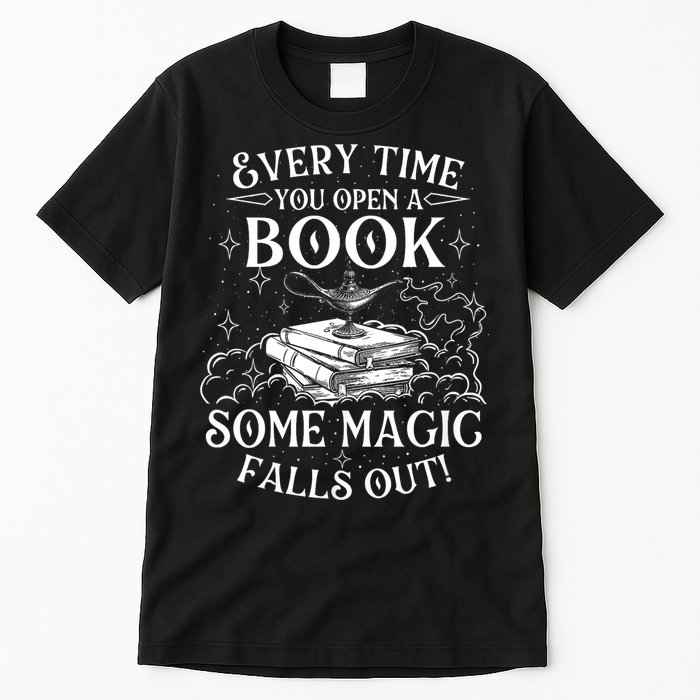 Every Time You Open A Book Some Magic Falls Out - Bookworm Tall T-Shirt