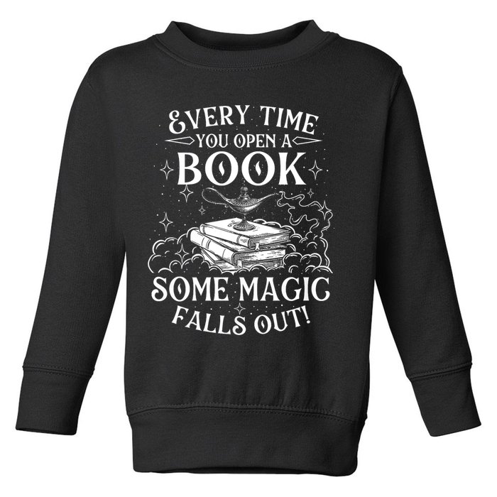 Every Time You Open A Book Some Magic Falls Out - Bookworm Toddler Sweatshirt