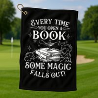 Every Time You Open A Book Some Magic Falls Out - Bookworm Golf Towel