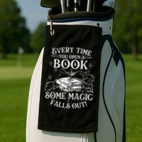 Every Time You Open A Book Some Magic Falls Out - Bookworm Golf Towel