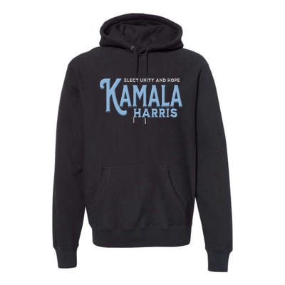 Elect Unity And Hope Kamala Harris For President 2024 Premium Hoodie