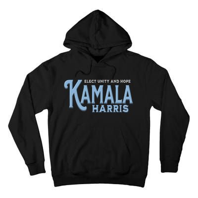 Elect Unity And Hope Kamala Harris For President 2024 Tall Hoodie