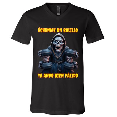Echenme Un Bolillo Ya Ando Bien Palido Calacas Chidas Gym V-Neck T-Shirt