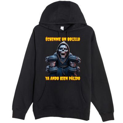Echenme Un Bolillo Ya Ando Bien Palido Calacas Chidas Gym Premium Pullover Hoodie