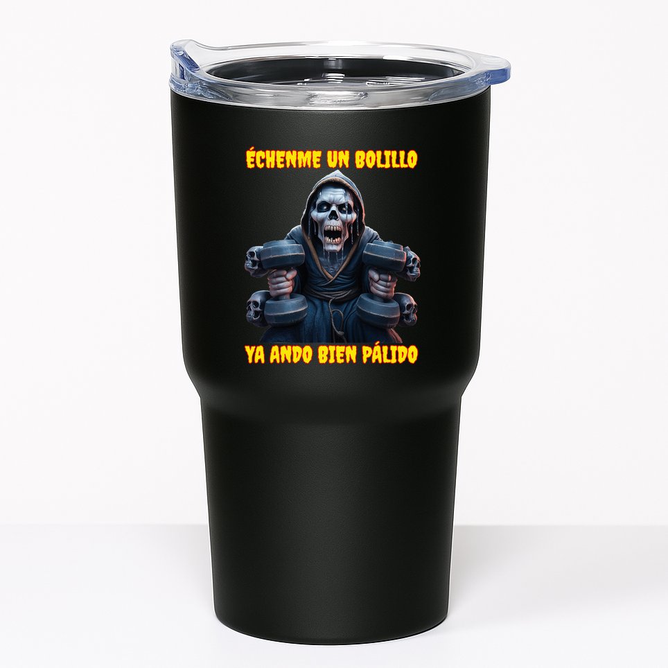 Echenme Un Bolillo Ya Ando Bien Palido Calacas Chidas Gym Tumbler