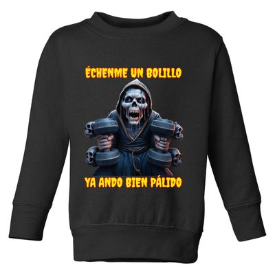 Echenme Un Bolillo Ya Ando Bien Palido Calacas Chidas Gym Toddler Sweatshirt